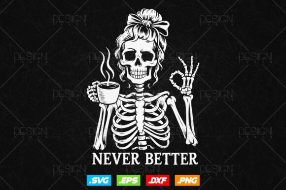 Download Never Better Skeleton Mom Svg - Skeleton Collection